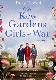 The Kew Gardens Girls at War (Posy Lovell)