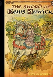 The Sword of Denis Anwyck (Maylan Schurch)