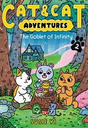 Cat & Cat Adventures: The Goblet of Infinity (Susie Yi)
