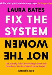 Fix the System, Not the Women (Laura Bates)