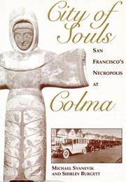 City of Souls: San Francisco's Necropolis at Colma (Michael Svanevik, Shirley Burgett)