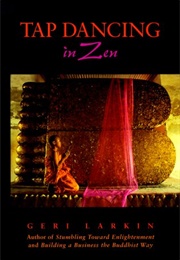 Tap Dancing in Zen (Geri Larkin)