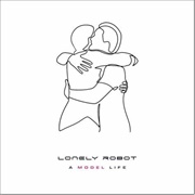 Lonely Robot - A Model Life