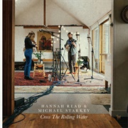 Hannah Read &amp; Michael Starkey - Cross the Rolling Water