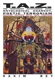 TAZ: The Temporary Autonomous Zone (Hakim Bey, Peter Lamborn Wilson)