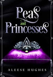 Peas and Princesses (Aleese Hughes)