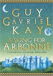 A Song for Arbonne (Guy Gavriel Kay)