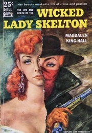 The Life& Death of the Wicked Lady Skelton (Magdalen King-Hall)