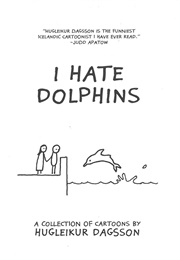 I Hate Dolphins (Hugleikur Dagsson)