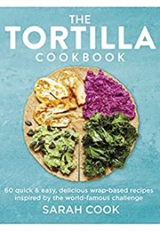 The Tortilla Cookbook (Sarah Cook)