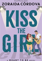 Kiss the Girl (Zoraida Córdova)