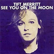 Tift Merritt - See You on the Moon