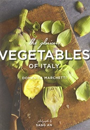 The Glorious Vegetables of Italy (Domenica Marchetti)