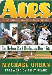 Aces: The Last Season on the Mound With Oakland&#39;s Big Three (Michael Urban)