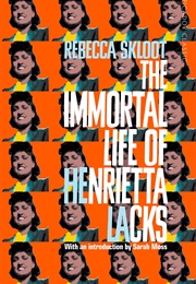 The Immortal Life of Henrietta Lacks (Rebecca Skloot)