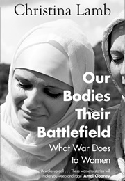Our Bodies, Their Battlefield: What War Does to Women (Christina Lamb)