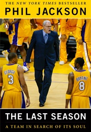 The Last Season: A Team in Search of Its Soul (Phil Jackson)