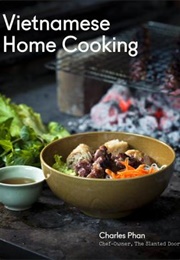 Vietnames Home Cooking (Charles Phan)