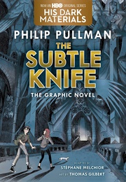 The Subtle Knife: The Graphic Novel (His Dark Materials #2) (Stéphane Melchior and Thomas Gilbert)