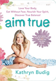 Aim True (Kathryn Budig)
