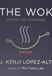 The Wok (J. Kenji López-Alt)
