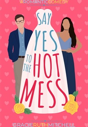 Say Yes to the Hot Mess (Gracie Ruth Mitchell)