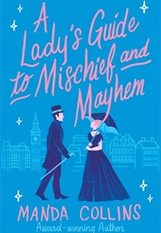 A Lady&#39;s Guide to Mischief and Mayhem (A Lady&#39;s Guide #1) (Manda Collins)