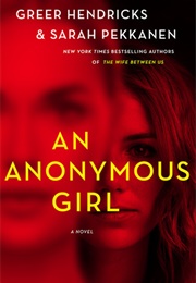 An Anonymous Girl (Greer Hendricks, Sarah Pekkanen)
