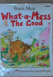 What-A-Mess the Good (Frank Muir)