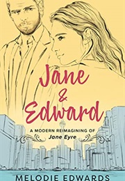 Jane and Edward: A Modern Reimagining of Jane Eyre (Melodie Edwards)