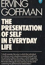 The Presentation of Self in Everyday Life (Erving Goffman)