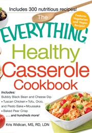 The Everything Healthy Casserole Cookbook (Kristen Widican)