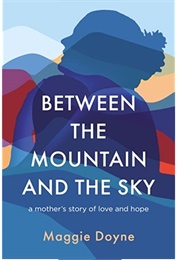 Between the Mountain and the Sky (Maggie Doyne)