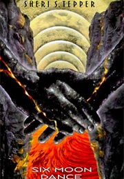 Six Moon Dance (Sheri S. Tepper)