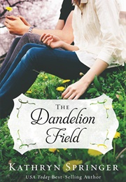 The Dandelion Field (Kathryn Springer)