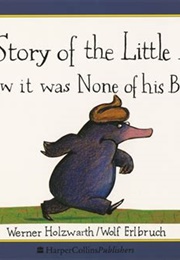 The Story of the Little Mole... (Werner Holzwarth & Wolf Erlbruch)