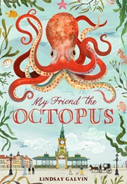 My Friend the Octopus (Lindsay Galvin)