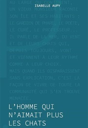 L'homme Qui N'aimait Plus Les Chats (Isabelle Aupy)