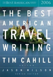 The Best American Travel Writing 2006 (Tim Cahill, Ed.)