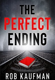 The Perfect Ending (Rob Kaufman)