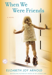 When We Were Friends (Elizabeth Joy Arnold)