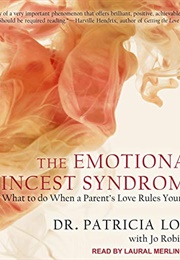 The Emotional Incest Syndrome: What to Do When a Parent's Love Rules Your Life (Love, Patricia)