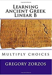 Learning Ancient Greek Linear B (Gregory Zorzos)