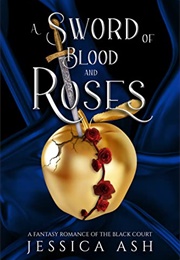 A Sword of Blood and Roses (Jessica Ash)