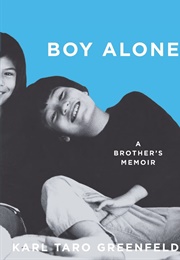 Boy Alone: A Brother's Memoir (Karl Taro Greenfeld)