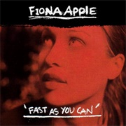 Fast as You Can - Fiona Apple