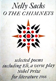 O the Chimneys: Selected Poems, Including the Verse Play, Eli (Nelly Sachs)