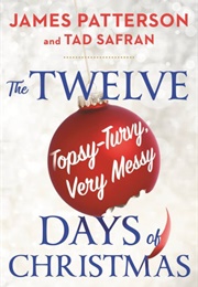 The Twelve Topsy-Turvy, Very Messy Days of Christmas (James Patterson)