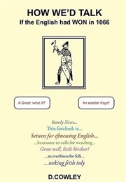 How We'd Talk If the English Had Won in 1066 (Cowley, David)
