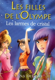 Les Filles De L'olympe #1. Les Larmes De Cristal (Elena Kedros)
